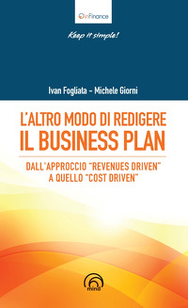 L'altro modo di redigere il business plan. Dall'approccio «revenues driven» a quello «cost driven» - Librerie.coop L'altro modo di redigere il business plan. Dall'approccio «revenues driven» a quello «cost driven» - Librerie.coop