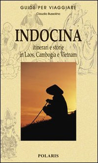 Indocina. Itinerari e storie in Laos, Cambogia e Vietnam - Librerie.coop