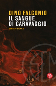 Il sangue di Caravaggio - Librerie.coop