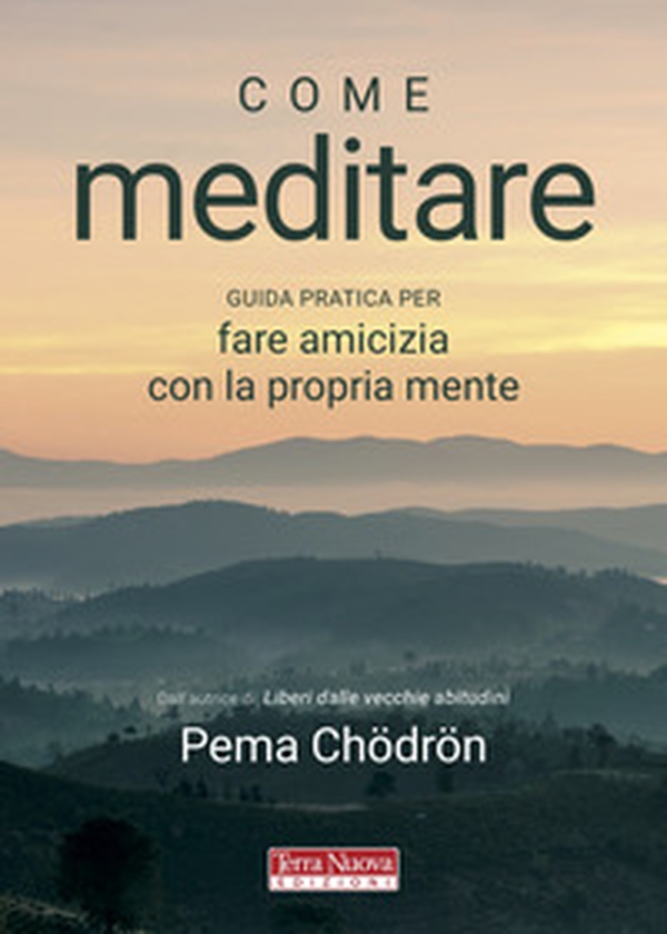 Come meditare. Guida pratica per fare amicizia con la propria mente - Librerie.coop Come meditare. Guida pratica per fare amicizia con la propria mente - Librerie.coop