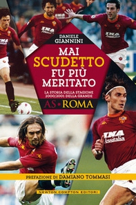 Mai scudetto fu più meritato. La storia della stagione 2000/2001 della grande AS Roma - Librerie.coop