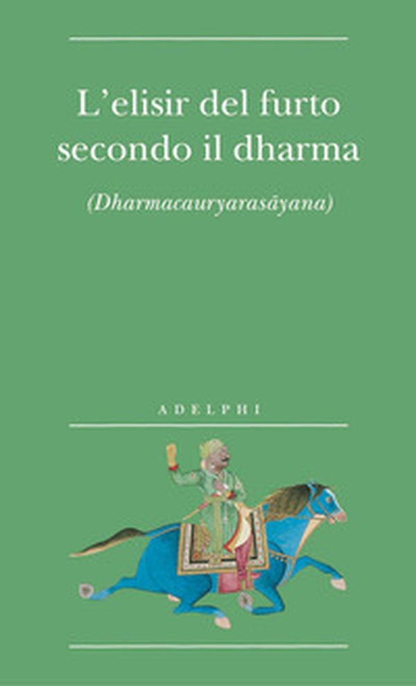L'elisir del furto secondo il dharma. (Dharmacauryarasayana) - Librerie.coop L'elisir del furto secondo il dharma. (Dharmacauryarasayana) - Librerie.coop