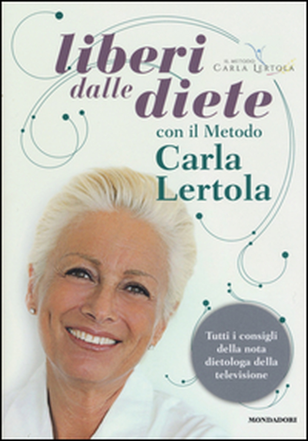 Liberi dalle diete con il metodo Carla Lertola - Librerie.coop Liberi dalle diete con il metodo Carla Lertola - Librerie.coop