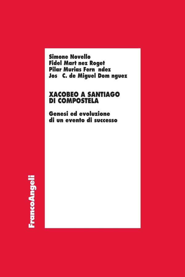 Xacobeo a Santiago di Compostela. Genesi ed evoluzione di un evento di successo - Librerie.coop Xacobeo a Santiago di Compostela. Genesi ed evoluzione di un evento di successo - Librerie.coop