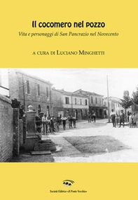 Il cocomero nel pozzo. Vita e personaggi di San Pancrazio nel Novecento - Librerie.coop
