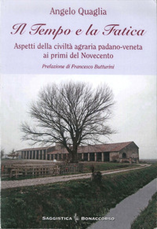 Il tempo e la fatica. Aspetti della civiltà agraria padano-veneta ai primi del Novecento - Librerie.coop Il tempo e la fatica. Aspetti della civiltà agraria padano-veneta ai primi del Novecento - Librerie.coop