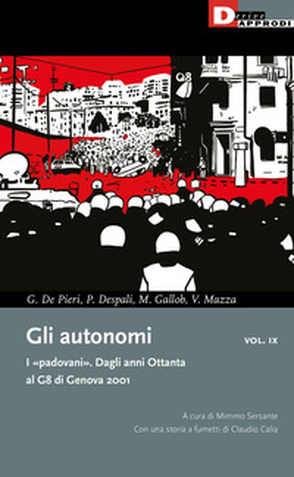 Gli autonomi. I «padovani». Dagli anni Ottanta al G8 di Genova 2001 - Librerie.coop Gli autonomi. I «padovani». Dagli anni Ottanta al G8 di Genova 2001 - Librerie.coop