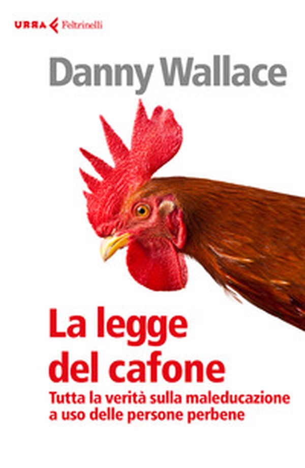 La legge del cafone. Tutta la verità sulla maleducazione a uso delle persone perbene - Librerie.coop La legge del cafone. Tutta la verità sulla maleducazione a uso delle persone perbene - Librerie.coop