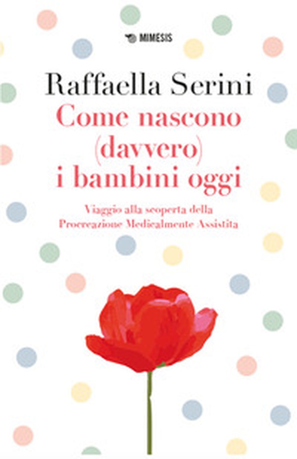 Come nascono (davvero) i bambini oggi. Viaggio alla scoperta della Procreazione Medicalmente Assistita - Librerie.coop Come nascono (davvero) i bambini oggi. Viaggio alla scoperta della Procreazione Medicalmente Assistita - Librerie.coop
