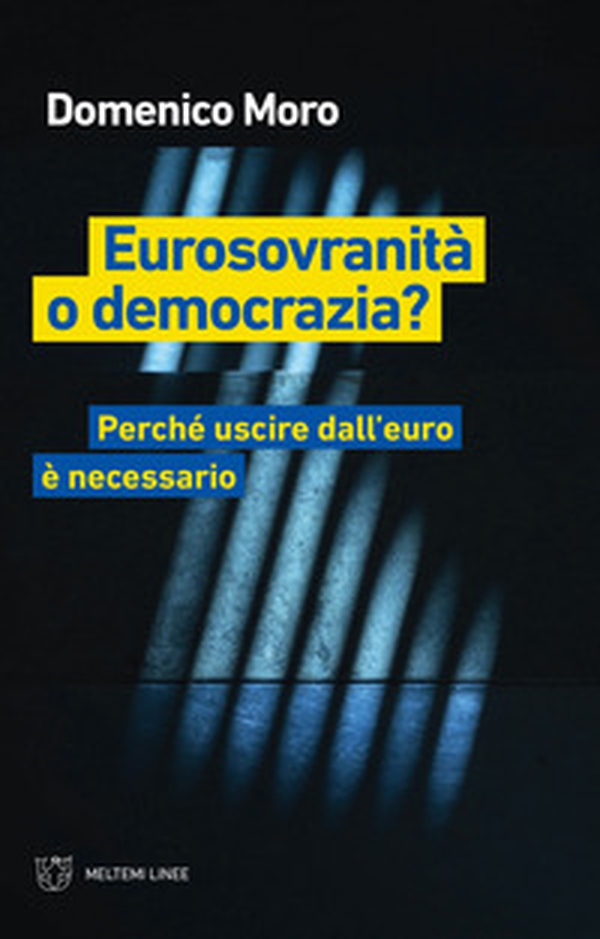Eurosovranità o democrazia? Perché uscire dall'euro è necessario - Librerie.coop Eurosovranità o democrazia? Perché uscire dall'euro è necessario - Librerie.coop