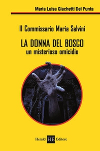 La donna del bosco. Un misterioso omicidio. Il commissario Maria Salvini - Librerie.coop