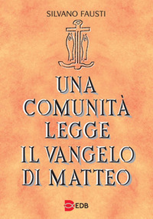 Una comunità legge il Vangelo di Matteo - Librerie.coop Una comunità legge il Vangelo di Matteo - Librerie.coop