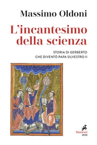 L'incantesimo della scienza. Storia di Gerbero che diventò papa Silvestro II - Librerie.coop