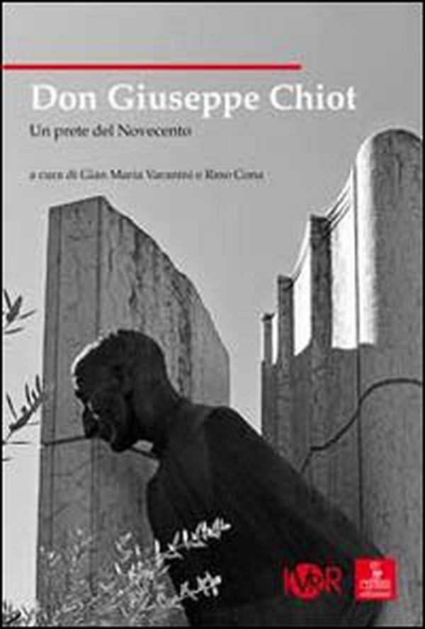Don Giuseppe Chiot. Un prete del Novecento - Librerie.coop Don Giuseppe Chiot. Un prete del Novecento - Librerie.coop