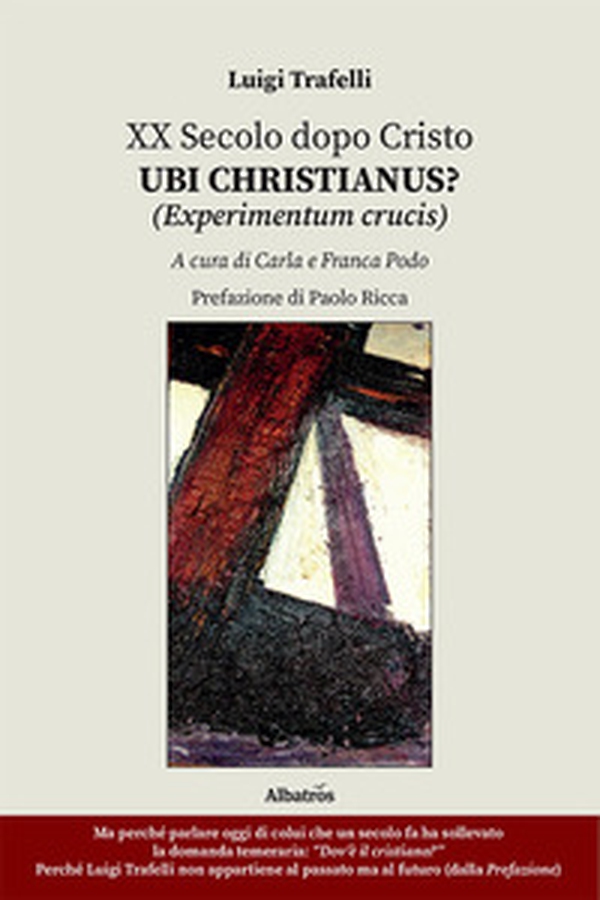 XX secolo dopo Cristo. Ubi Christianus? (Experimentum crucis) - Librerie.coop XX secolo dopo Cristo. Ubi Christianus? (Experimentum crucis) - Librerie.coop