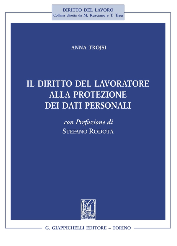 Il diritto del lavoratore alla protezione dei dati personali - Librerie.coop Il diritto del lavoratore alla protezione dei dati personali - Librerie.coop