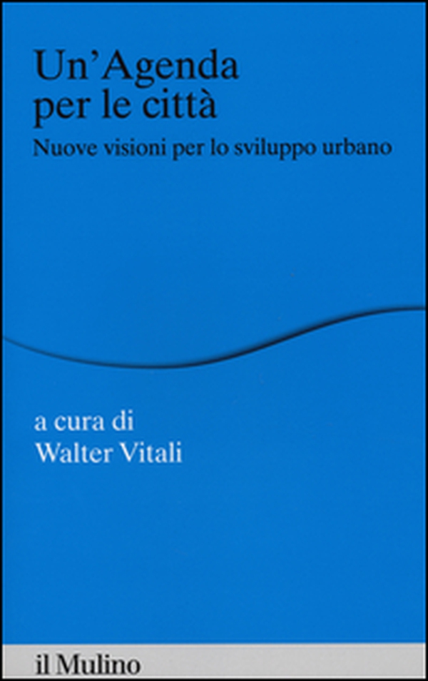 Un'agenda per la città. Nuove visioni per lo sviluppo urbano - Librerie.coop Un'agenda per la città. Nuove visioni per lo sviluppo urbano - Librerie.coop