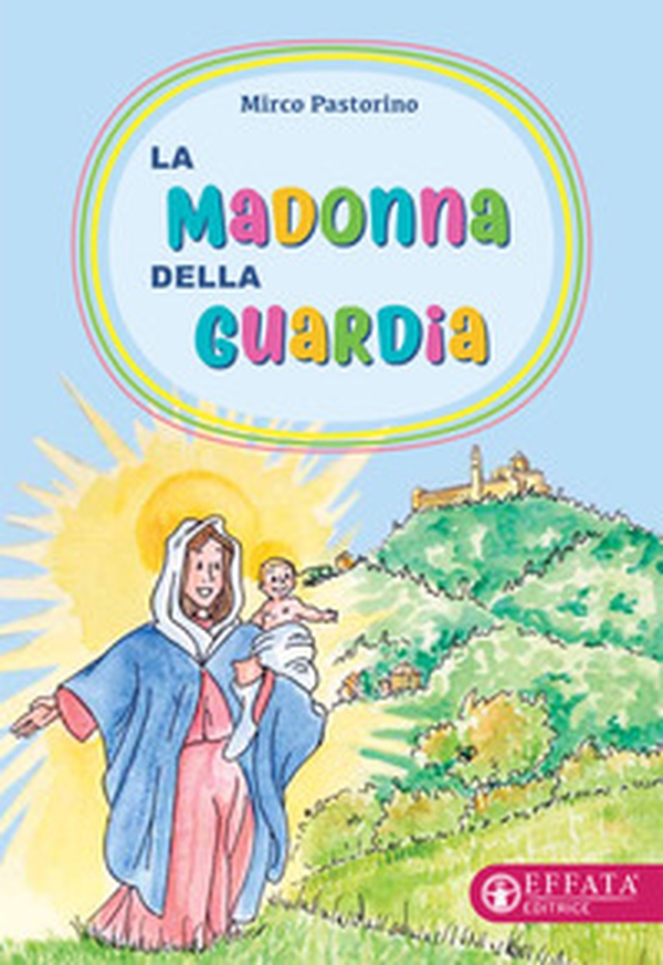 La Madonna della Guardia - Librerie.coop La Madonna della Guardia - Librerie.coop