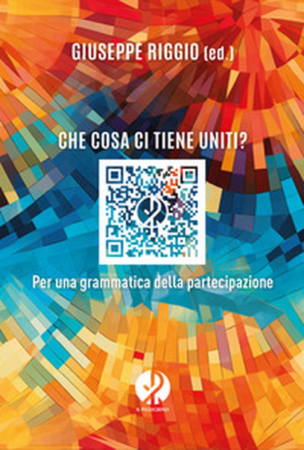 Che cosa ci tiene uniti? Per una grammatica della partecipazione - Librerie.coop Che cosa ci tiene uniti? Per una grammatica della partecipazione - Librerie.coop