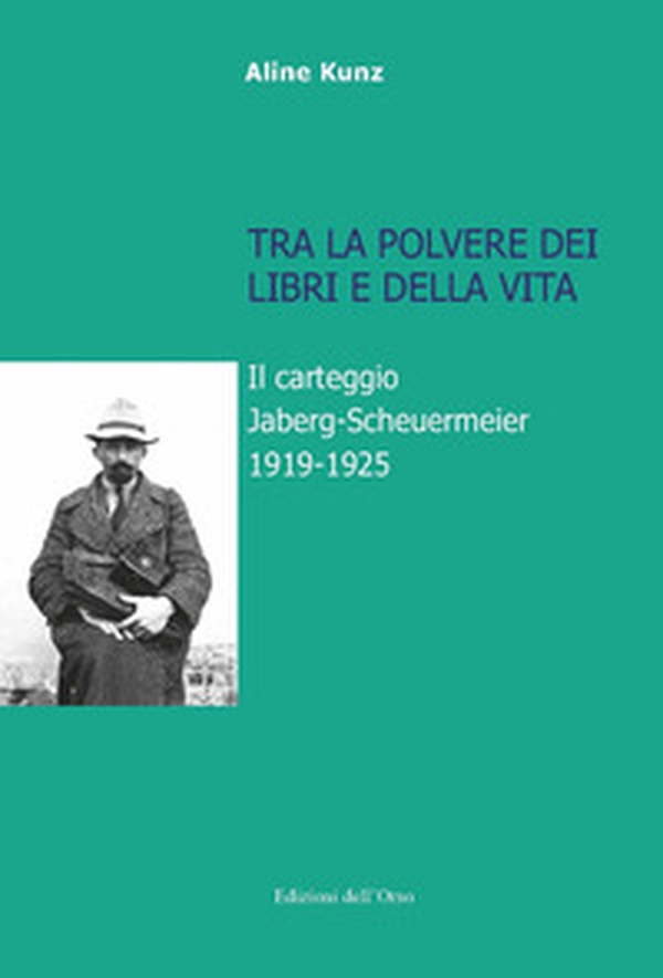 Tra la polvere dei libri e della vita. Il carteggio Jaberg-Scheuermeier 1919-1925 - Librerie.coop Tra la polvere dei libri e della vita. Il carteggio Jaberg-Scheuermeier 1919-1925 - Librerie.coop