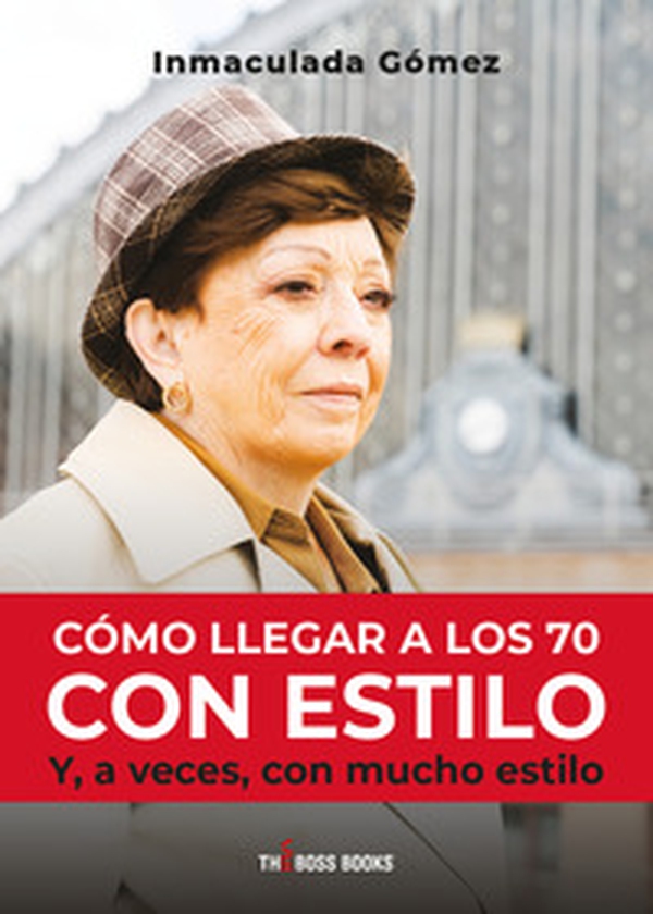 Cómo llegar a los 70 con estilo. Y a veces con mucho estilo - Librerie.coop Cómo llegar a los 70 con estilo. Y a veces con mucho estilo - Librerie.coop