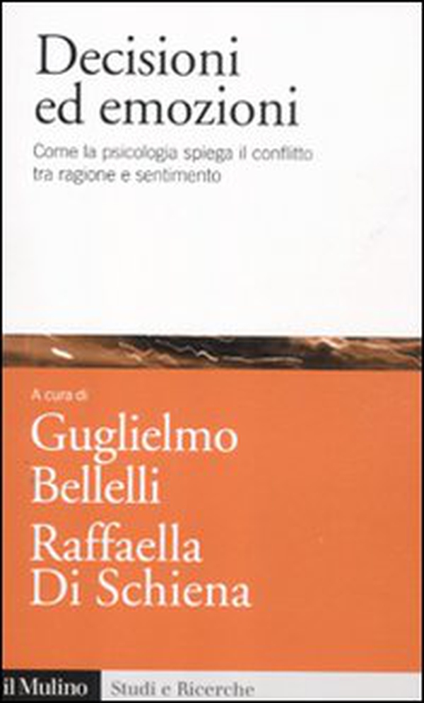 Decisioni ed emozioni. Come la psicologia spiega il conflitto tra ragione e sentimento - Librerie.coop Decisioni ed emozioni. Come la psicologia spiega il conflitto tra ragione e sentimento - Librerie.coop