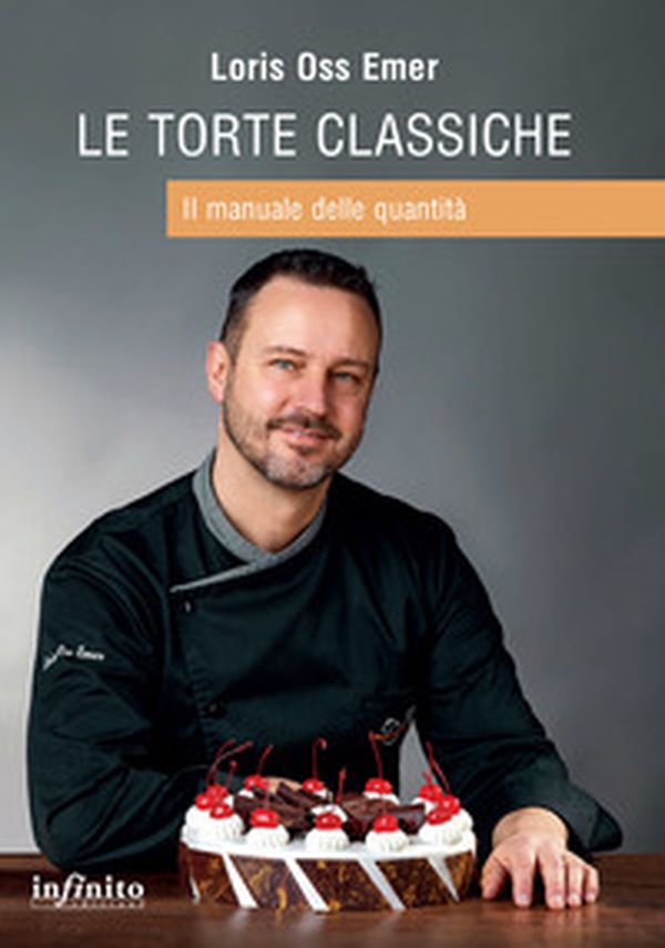 Le torte classiche. Il manuale delle quantità - Librerie.coop Le torte classiche. Il manuale delle quantità - Librerie.coop