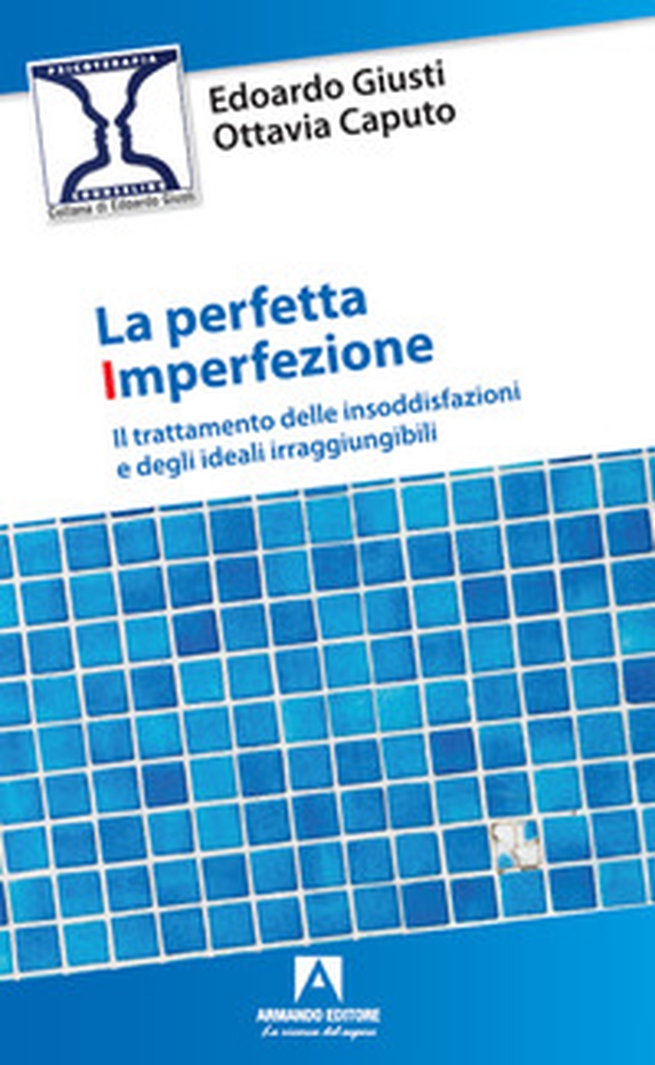 La perfetta imperfezione. Il trattamento delle insoddisfazioni e degli ideali irraggiungibili - Librerie.coop La perfetta imperfezione. Il trattamento delle insoddisfazioni e degli ideali irraggiungibili - Librerie.coop