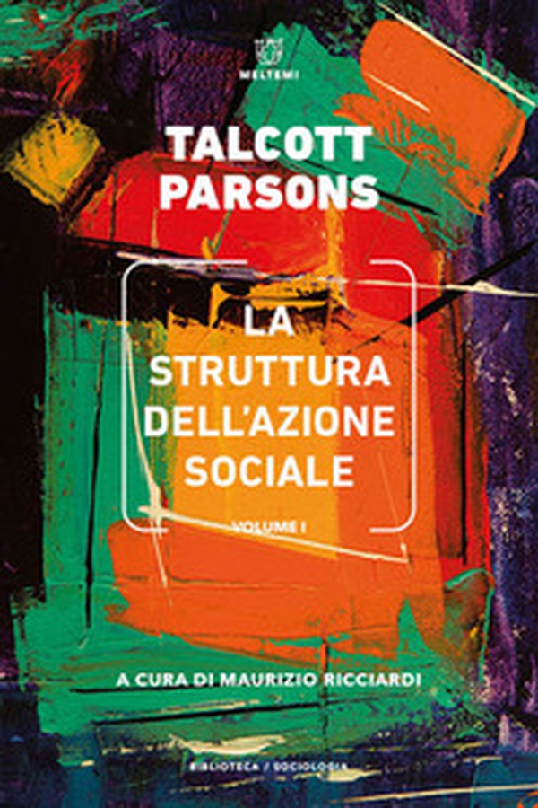 La struttura dell'azione sociale - Vol. 1 - Librerie.coop La struttura dell'azione sociale - Vol. 1 - Librerie.coop