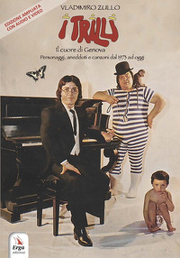 I Trilli. Il cuore di Genova. Personaggi, aneddoti e canzoni dal 1973 ad oggi - Librerie.coop I Trilli. Il cuore di Genova. Personaggi, aneddoti e canzoni dal 1973 ad oggi - Librerie.coop