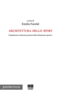 Architettura dello sport. Progettazione costruzione gestione delle infrastrutture sportive - Librerie.coop