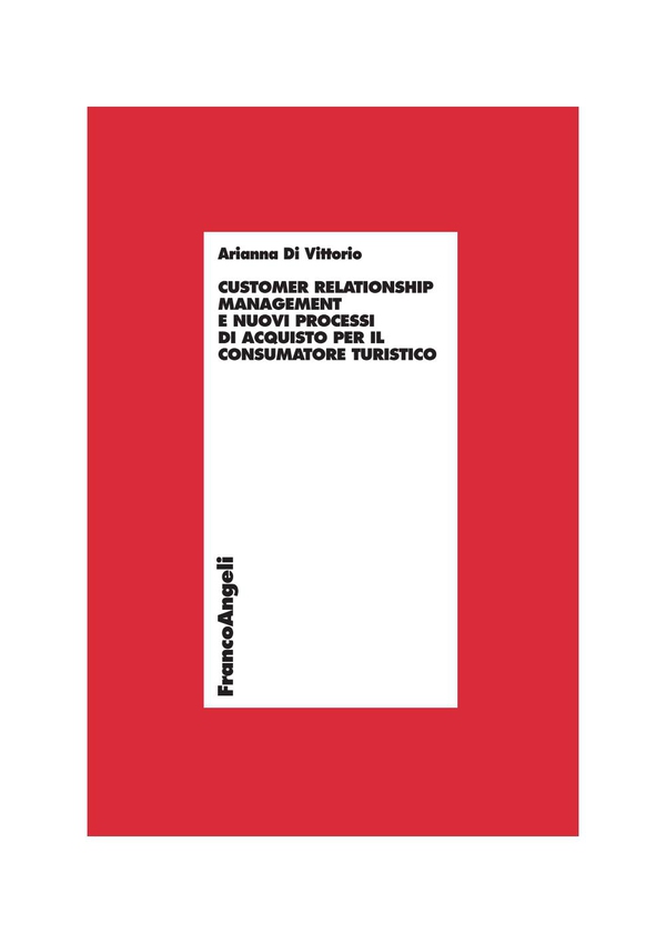 Customer relationship management e nuovi processi d'acquisto per il consumatore turistico - Librerie.coop Customer relationship management e nuovi processi d'acquisto per il consumatore turistico - Librerie.coop