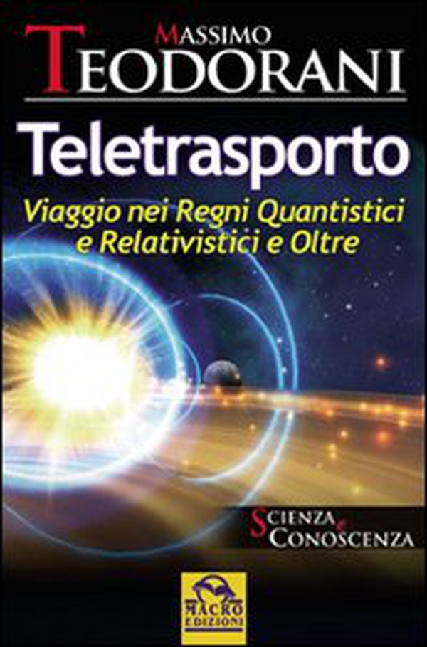 Teletrasporto. Viaggio nei regni quantistici e relativistici e oltre - Librerie.coop Teletrasporto. Viaggio nei regni quantistici e relativistici e oltre - Librerie.coop