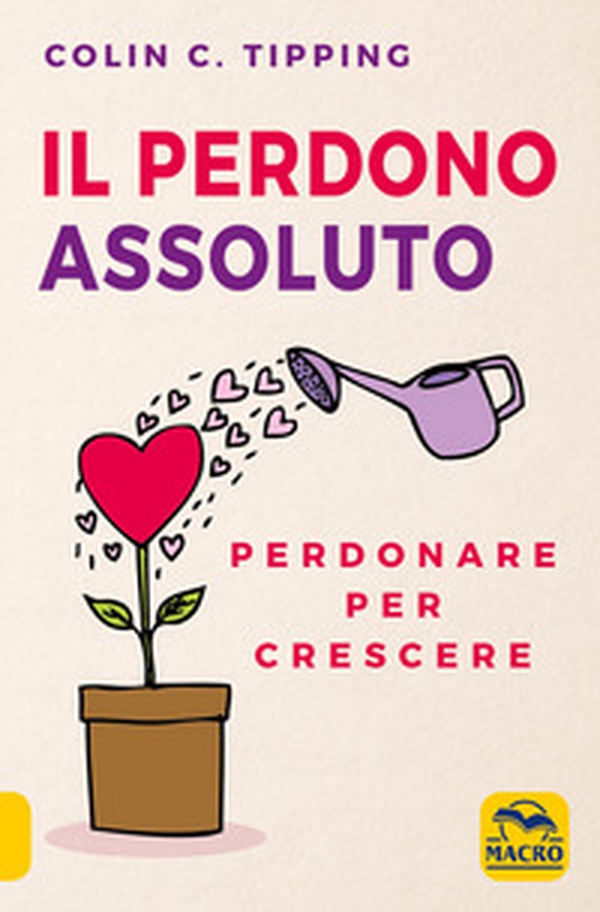 Il perdono assoluto. Perdonare per crescere - Librerie.coop Il perdono assoluto. Perdonare per crescere - Librerie.coop
