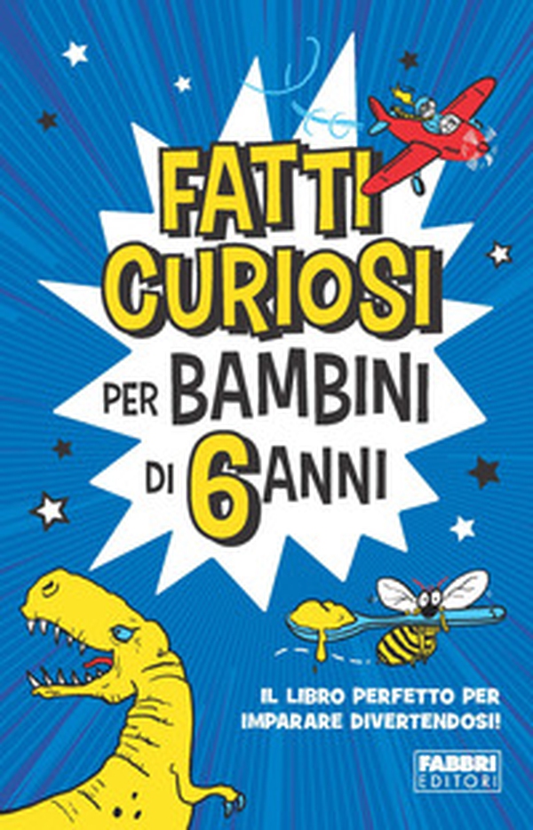 Fatti curiosi per bambini di 6 anni - Librerie.coop Fatti curiosi per bambini di 6 anni - Librerie.coop