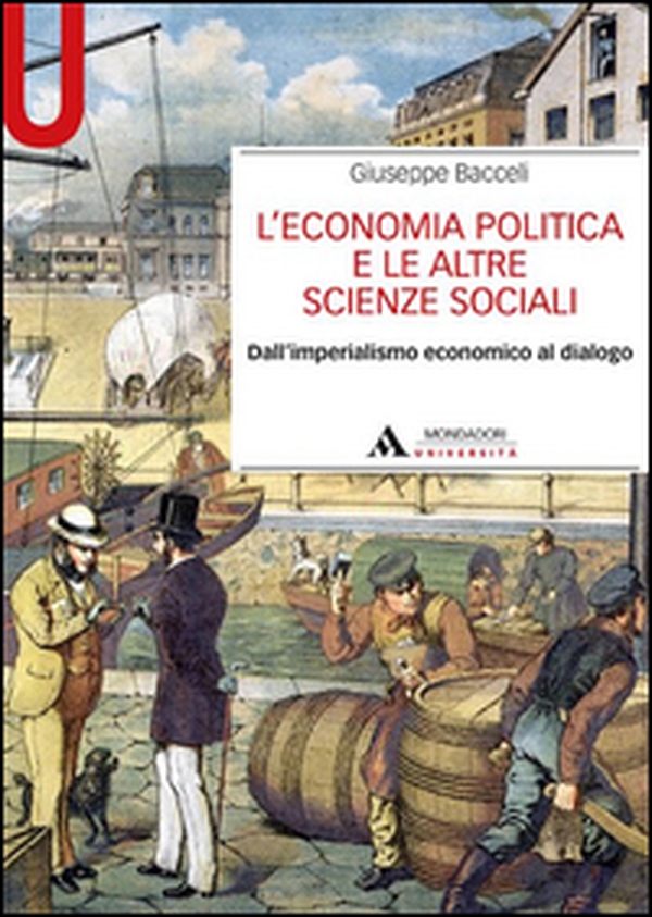 L'economia politica e le altre scienze sociali. Dall'imperialismo economico al dialogo - Librerie.coop L'economia politica e le altre scienze sociali. Dall'imperialismo economico al dialogo - Librerie.coop