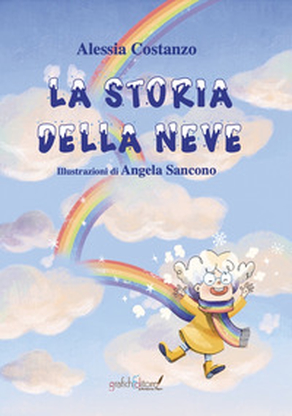 La storia della neve. Questa è la storia di una nuvoletta che nei giorni di pioggia si sentiva triste e imperfetta - Librerie.coop La storia della neve. Questa è la storia di una nuvoletta che nei giorni di pioggia si sentiva triste e imperfetta - Librerie.coop