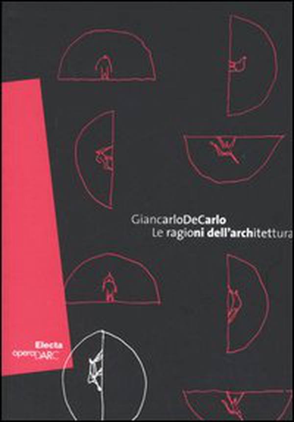 Giancarlo De Carlo. Le ragione dell'architettura. Catalogo della mostra (Roma, 1 giugno-18 settembre 2005). Ediz. italiana e inglese - Librerie.coop Giancarlo De Carlo. Le ragione dell'architettura. Catalogo della mostra (Roma, 1 giugno-18 settembre 2005). Ediz. italiana e inglese - Librerie.coop