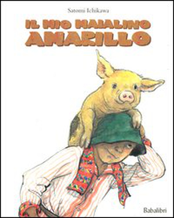 Il mio maialino Amarillo - Librerie.coop Il mio maialino Amarillo - Librerie.coop