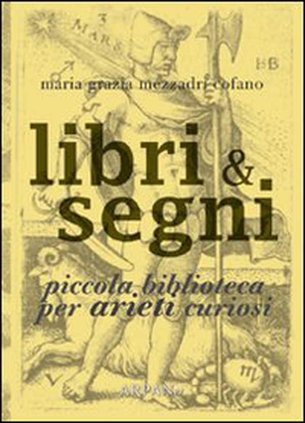 Libri & segni. Piccola biblioteca per arieti curiosi - Librerie.coop Libri & segni. Piccola biblioteca per arieti curiosi - Librerie.coop
