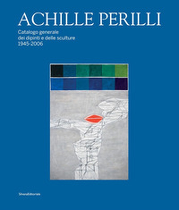 Achille Perilli. Catalogo generale dei dipinti e delle sculture (1945-2016) - Librerie.coop Achille Perilli. Catalogo generale dei dipinti e delle sculture (1945-2016) - Librerie.coop