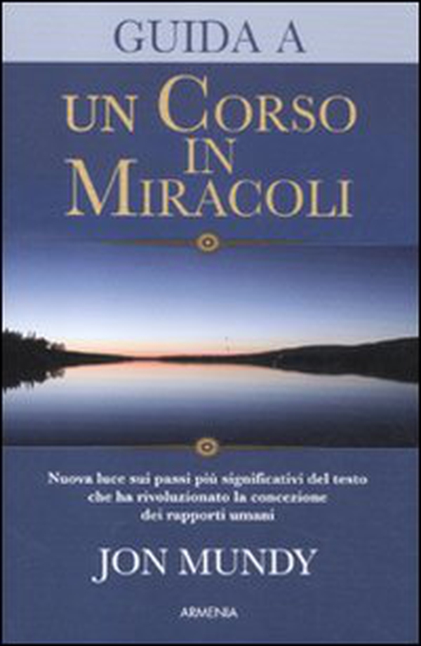 Guida a «Un corso in miracoli» - Librerie.coop Guida a «Un corso in miracoli» - Librerie.coop