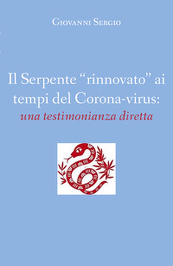 Il serpente «rinnovato» ai tempi del corona-virus: una testimonianza diretta - Librerie.coop Il serpente «rinnovato» ai tempi del corona-virus: una testimonianza diretta - Librerie.coop