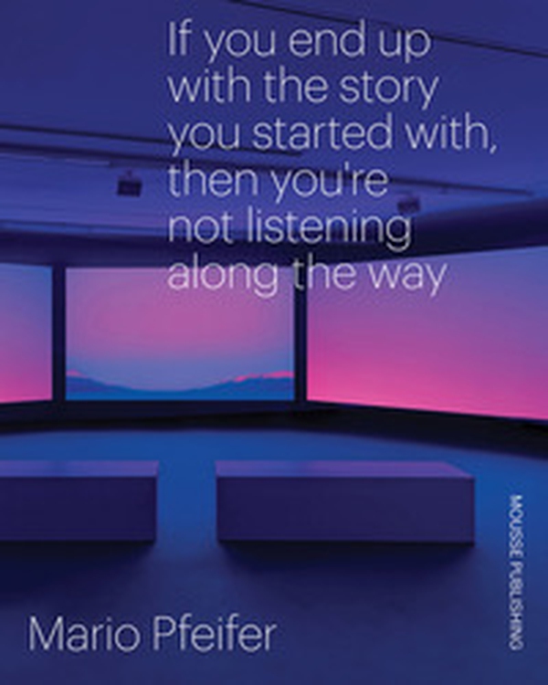 Mario Pfeifer. If you end up with the story you started with, then you're not listening along the way - Librerie.coop Mario Pfeifer. If you end up with the story you started with, then you're not listening along the way - Librerie.coop