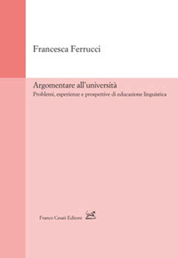 Argomentare all'università. Problemi, esperienze e prospettive di educazione linguistica - Librerie.coop Argomentare all'università. Problemi, esperienze e prospettive di educazione linguistica - Librerie.coop