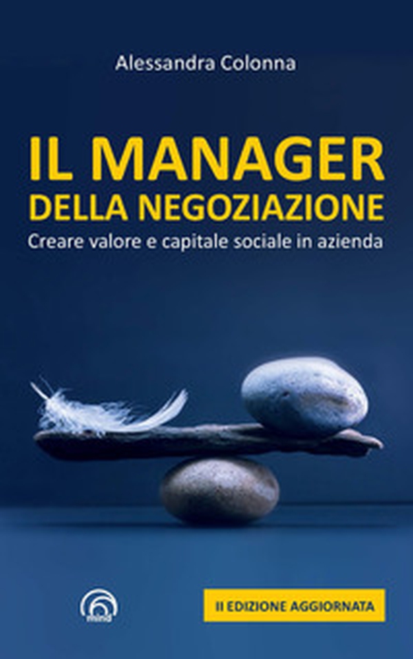 Il manager della negoziazione. Creare valore e capitale sociale in azienda - Librerie.coop Il manager della negoziazione. Creare valore e capitale sociale in azienda - Librerie.coop