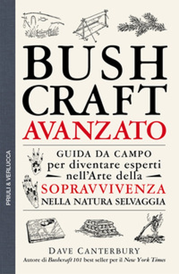 Bushcraft avanzato. Guida da campo per diventare esperti nell'arte della sopravvivenza nella natura selvaggia - Librerie.coop Bushcraft avanzato. Guida da campo per diventare esperti nell'arte della sopravvivenza nella natura selvaggia - Librerie.coop