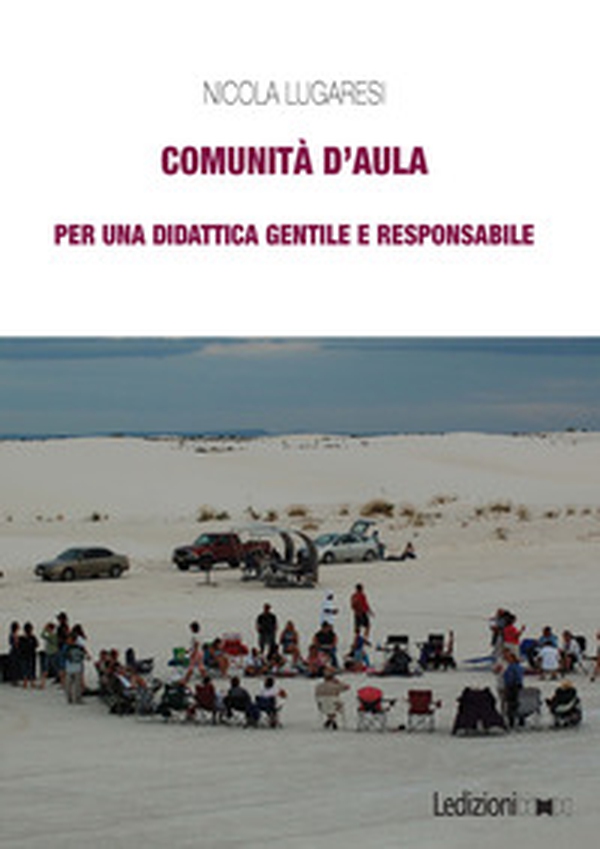 Comunità d'aula. Per una didattica gentile e responsabile - Librerie.coop Comunità d'aula. Per una didattica gentile e responsabile - Librerie.coop