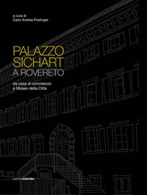 Palazzo Sichart. Da casa di commercio a Museo della Città - Librerie.coop Palazzo Sichart. Da casa di commercio a Museo della Città - Librerie.coop