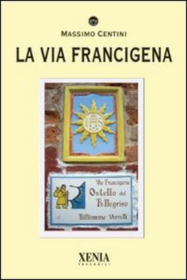 La via Francigena - Librerie.coop La via Francigena - Librerie.coop
